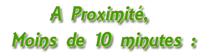 A Proximitén Moins de 10 Minutes