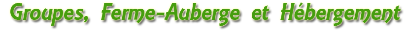 Groupes, Ferme-Auberge et Hébergement
